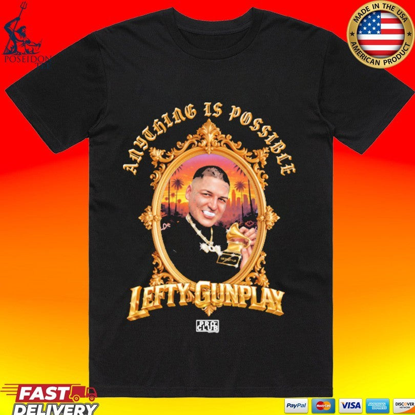 Proclub X Lefty Gunplay Anything Is Possible T-shirt Unisex T-shirt, Sweatshirt, Hoodie, Long Sleeve Tee - T-Shirt, Sweatshirt, Hoodie