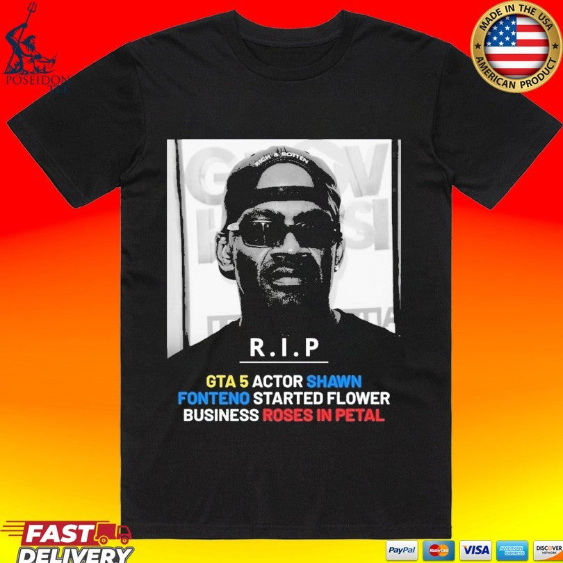 R.I.P Gta 5 Actor Shawn Fonteno Started Flower Business Roses In Petal T-shirt Unisex T-shirt, Sweatshirt, Hoodie, Long Sleeve Tee - T-Shirt, Sweatshirt, Hoodie