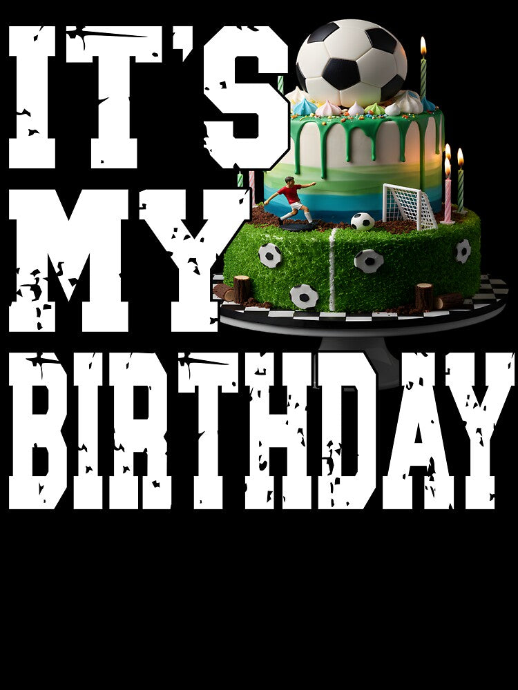IT'S MY BIRTHDAY football player soccer fan or fans - Adult & Kids T-Shirts, Sweatshirts & Hoodies apparel design preview 3