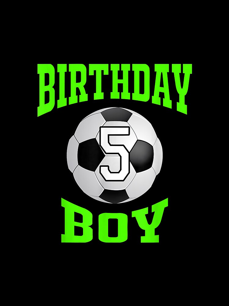 5 th Birthday Boy Soccer T- years old kid by - Adult & Kids T-Shirts, Sweatshirts & Hoodies apparel design preview 3