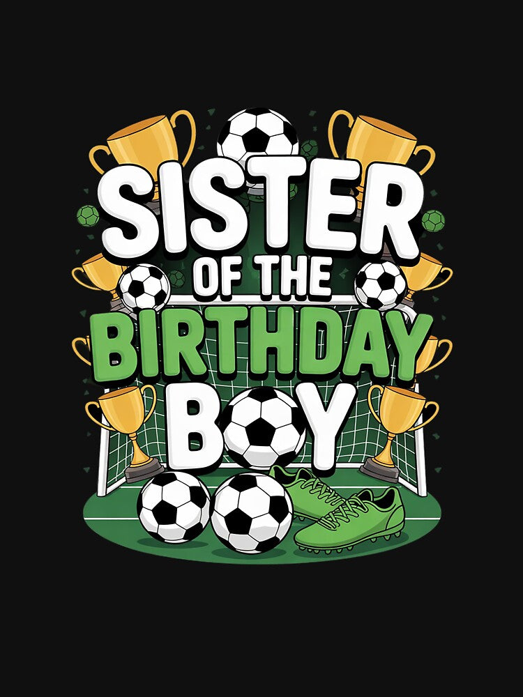 Sister Of The Birthday Boy Soccer Group Family - Adult & Kids T-Shirts, Sweatshirts & Hoodies apparel design preview 3