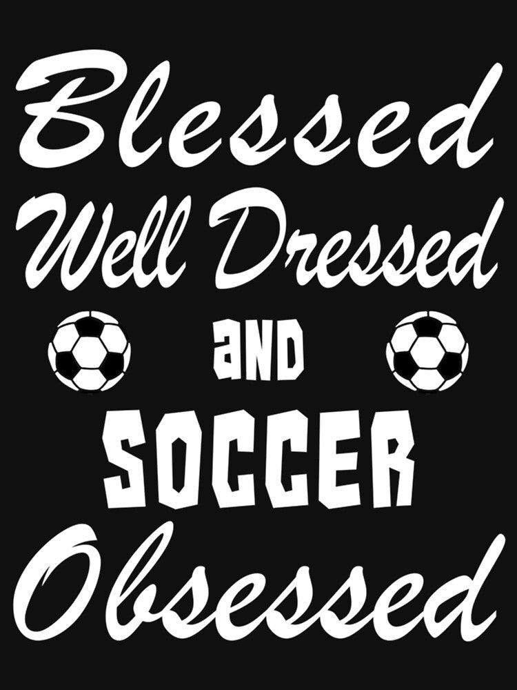 Soccer Player Birthday Blessed Dressed Obsessed - Adult & Kids T-Shirts, Sweatshirts & Hoodies apparel design preview 3