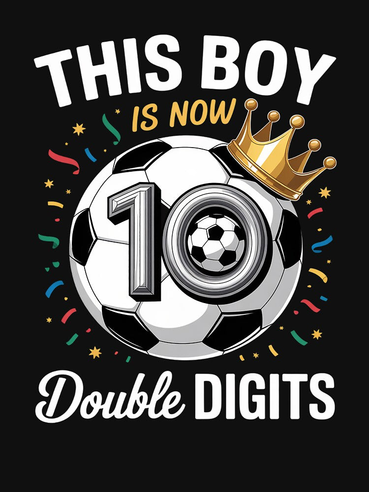 This Boy Now 10 Double Digits Soccer Years Old - Adult & Kids T-Shirts, Sweatshirts & Hoodies apparel design preview 3