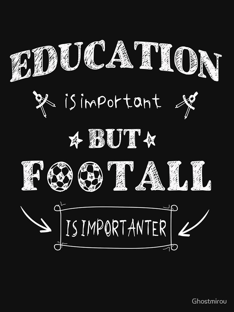Education is Important but Football Importanter - Adult & Kids T-Shirts, Sweatshirts & Hoodies apparel design preview 3