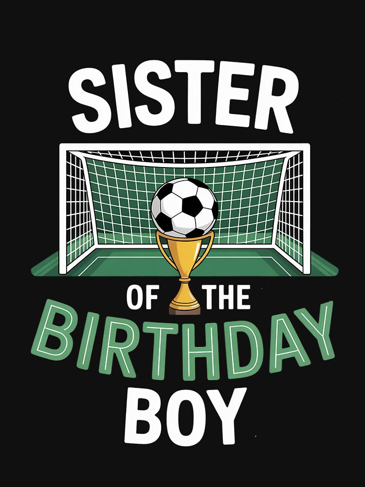 Soccer Sister Birthday Boy Party Family Matching by - Adult & Kids T-Shirts, Sweatshirts & Hoodies apparel design preview 3