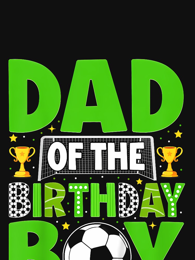 Dad of The Birthday Boy Kids Matching Soccer Party by - Adult & Kids T-Shirts, Sweatshirts & Hoodies apparel design preview 3