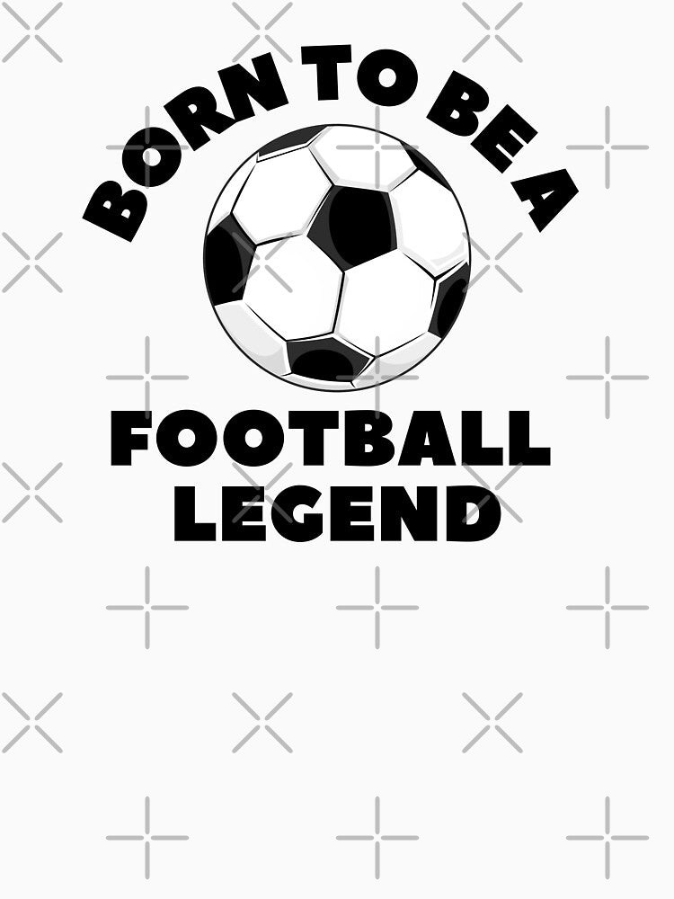 Born to be a FOOTBALL LEGEND (Black Text) by CaitU - Adult & Kids T-Shirts, Sweatshirts & Hoodies apparel design preview 3