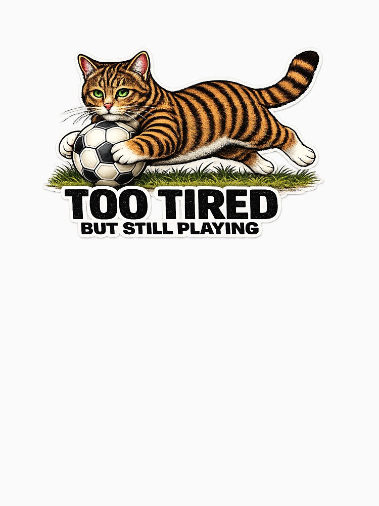 Too Tired But Still Playing Soccer Cat Meme Funny - Adult & Kids T-Shirts, Sweatshirts & Hoodies apparel design preview 3