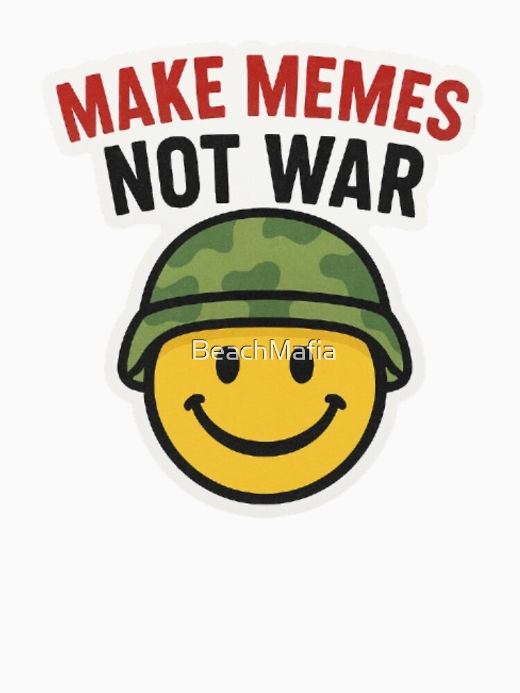 MAKE MEMES NOT WAR by BeachMafia - Adult & Kids T-Shirts, Sweatshirts & Hoodies apparel design preview 3
