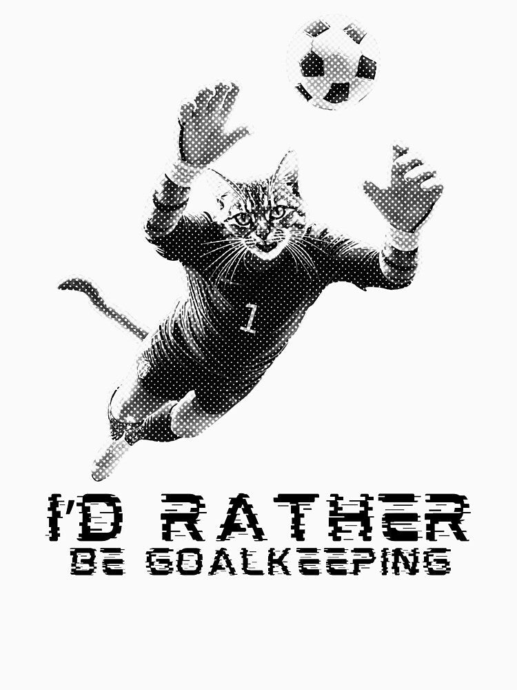 I'd Rather Be Goalkeeping Cat Soccer (football) - Adult & Kids T-Shirts, Sweatshirts & Hoodies apparel design preview 3