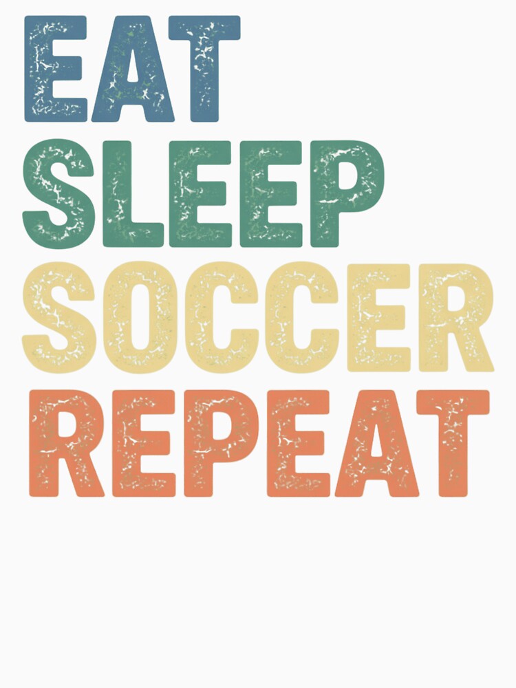 Eat Sleep Soccer Repeat Bold Sports Lifestyle Sticker - Adult & Kids T-Shirts, Sweatshirts & Hoodies apparel design preview 3