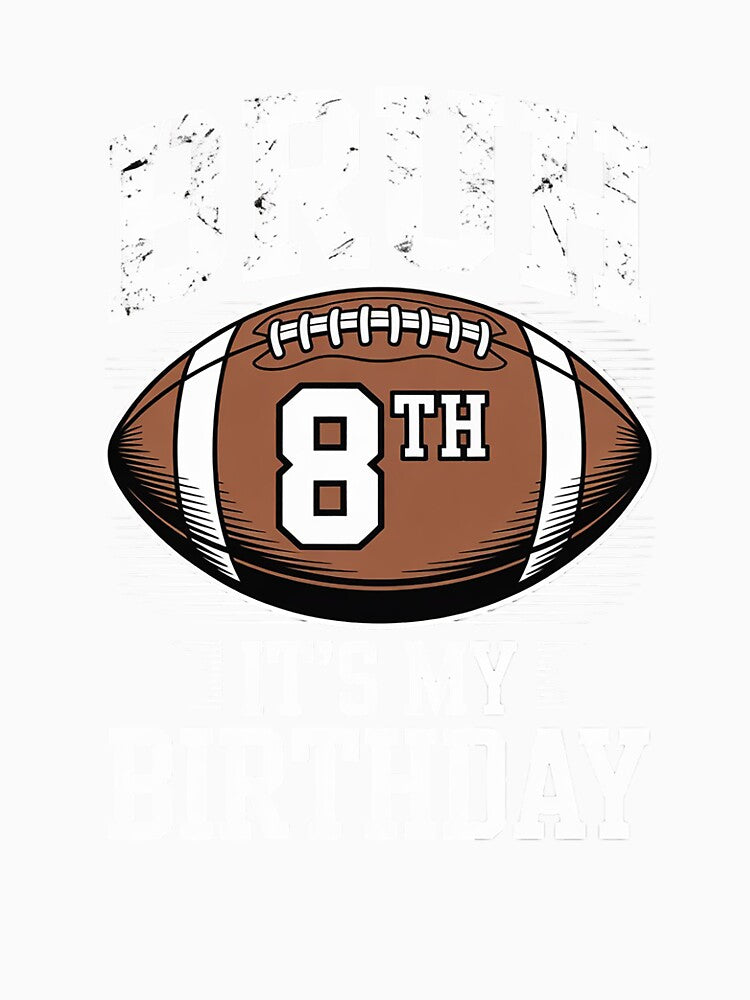 Bruh It's My 8th Birthday Boy Football Player by - Adult & Kids T-Shirts, Sweatshirts & Hoodies apparel design preview 3