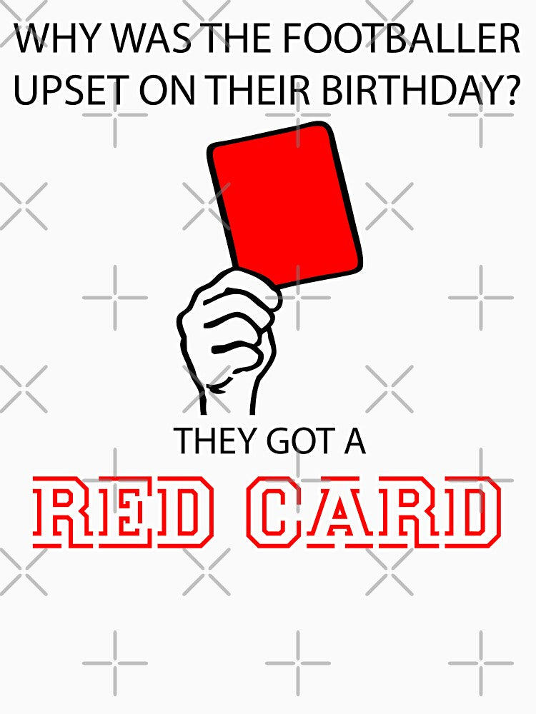 Why Was The Footballer Upset On Their Birthday? They - Adult & Kids T-Shirts, Sweatshirts & Hoodies apparel design preview 3