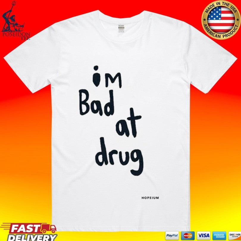 Robbie Williams Im Bad At Drug T-shirt Unisex T-shirt, Sweatshirt, Hoodie, Long Sleeve Tee - T-Shirt, Sweatshirt, Hoodie