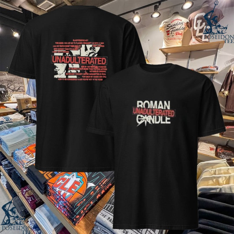 Roman Candle Unadulterated T-shirt Unisex T-shirt, Sweatshirt, Hoodie, Long Sleeve Tee - T-Shirt, Sweatshirt, Hoodie