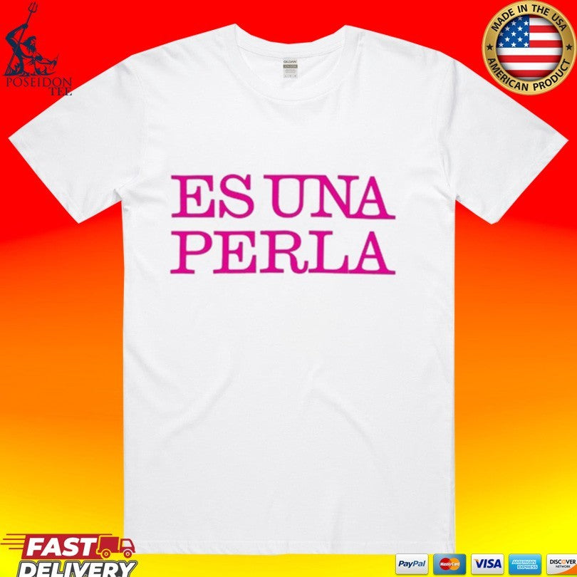 Rosalia Us Es Una Perla T-shirt Unisex T-shirt, Sweatshirt, Hoodie, Long Sleeve Tee - T-Shirt, Sweatshirt, Hoodie