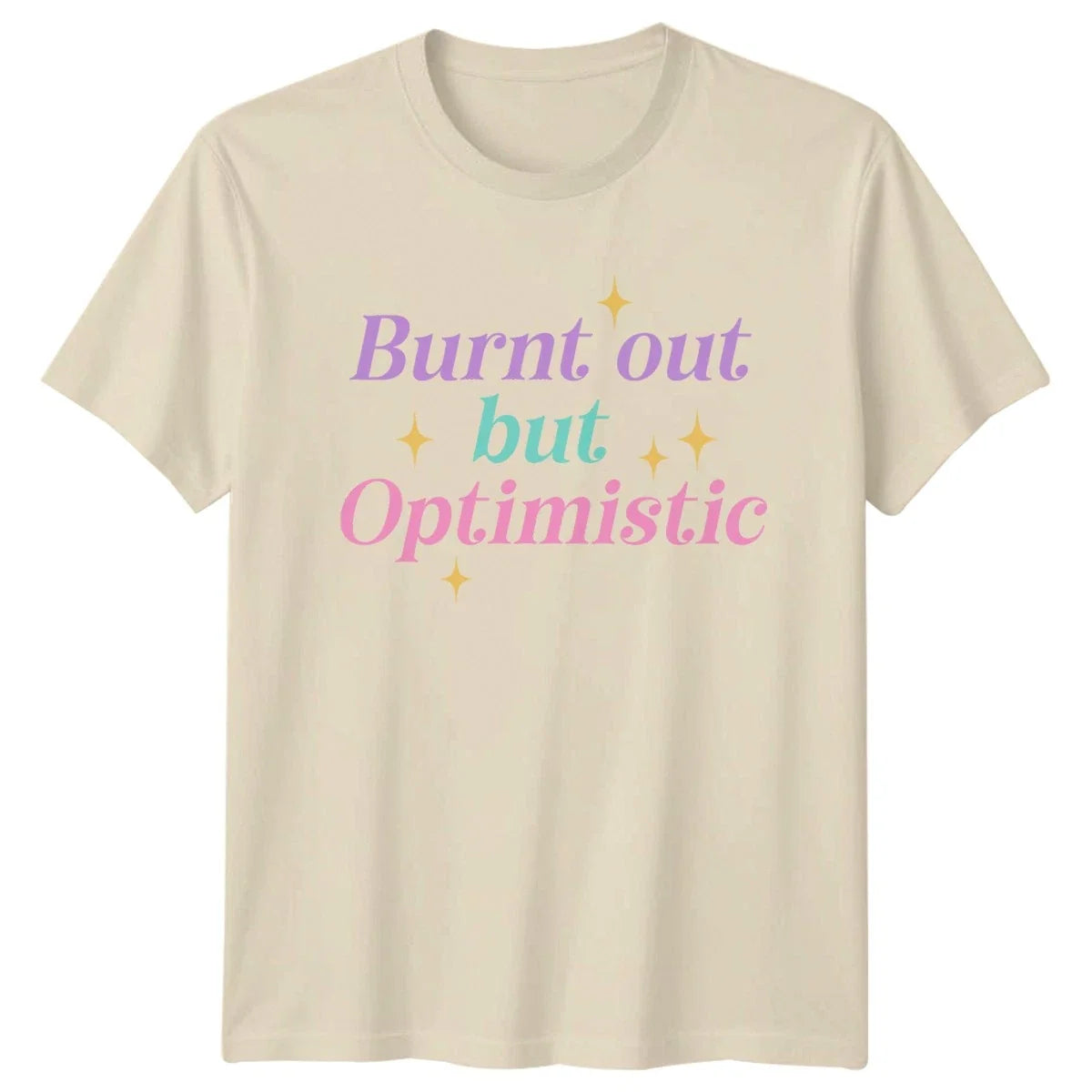Burnt Out But Optimistic Womens T-Shirt Aesthetic Lifestyle Birthday Gift Unisex T-shirt, Sweatshirt, Hoodie, Long Sleeve Tee - T-Shirt, Sweatshirt, Hoodie