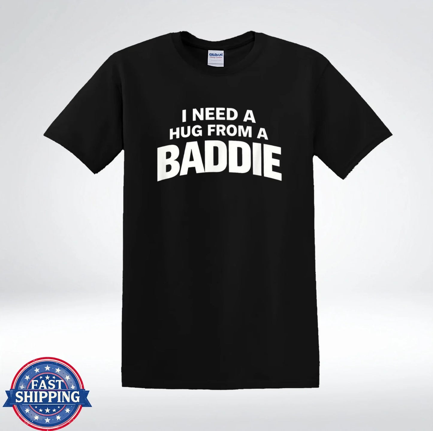 I Need A Hug From A Baddie Tee Trendy Humor Gift T-Shirt Unisex T-shirt, Sweatshirt, Hoodie, Long Sleeve Tee - T-Shirt, Sweatshirt, Hoodie