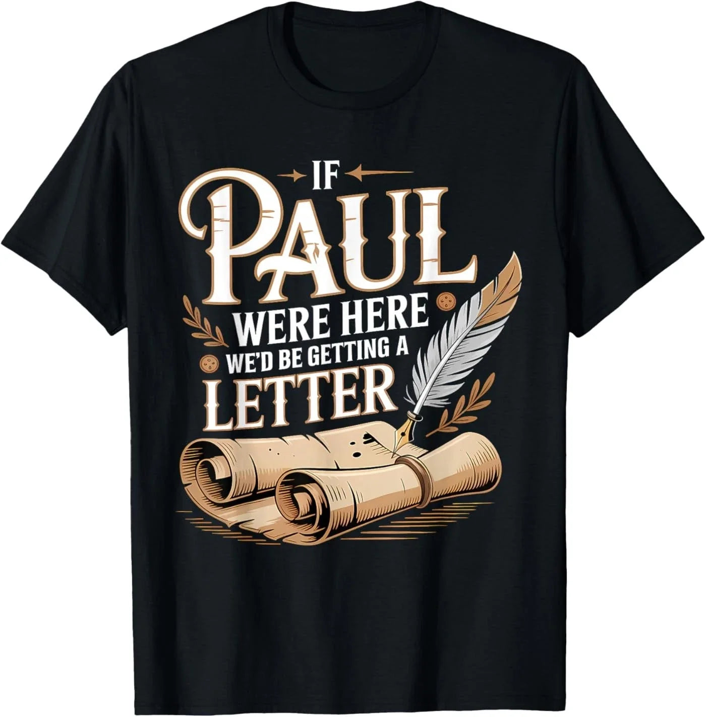 If Paul were Here We'd Be Getting A Letter Funny Quote T-Shirt Unisex T-shirt, Sweatshirt, Hoodie, Long Sleeve Tee - T-Shirt, Sweatshirt, Hoodie