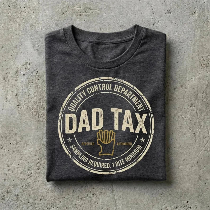 Dad Tax Shirt, Funny Foodie Gift, Sarcastic Snack Tee, Fathers Day Present Men & Unisex T-shirt, Sweatshirt, Hoodie, Long Sleeve Tee - T-Shirt, Sweatshirt, Hoodie