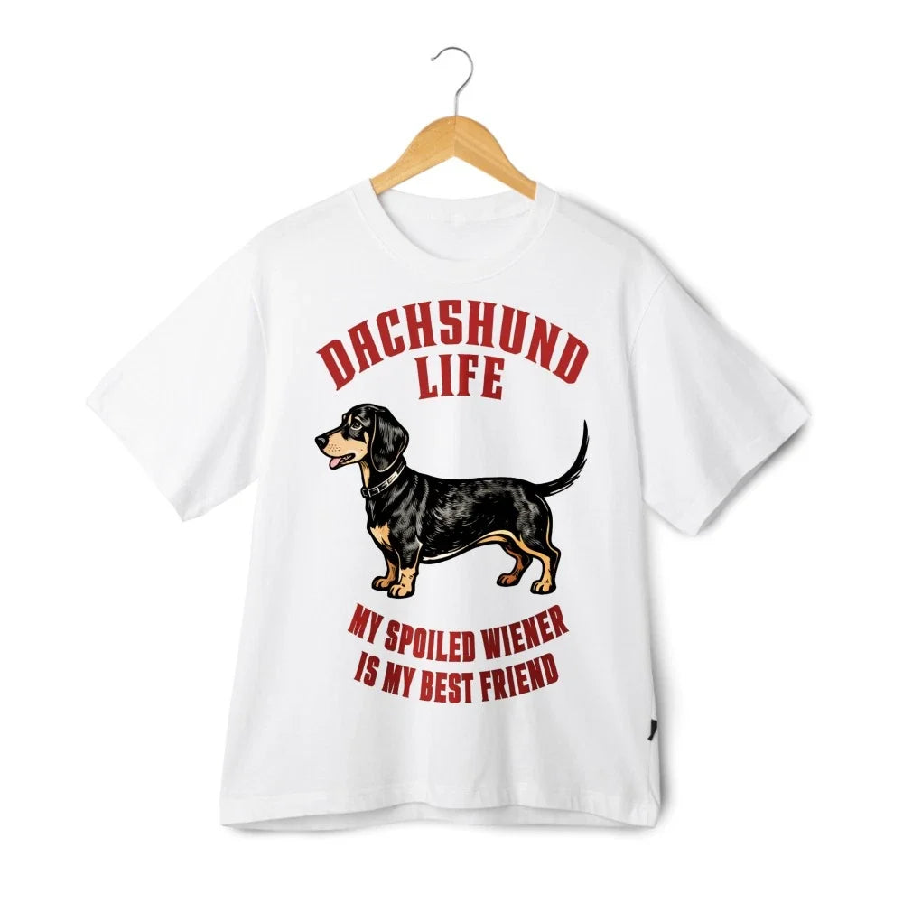 Unisex Tshirt Dachshund Life My Spoiled Wiener Best Friend Funny Dog Black White Unisex T-shirt, Sweatshirt, Hoodie, Long Sleeve Tee - T-Shirt, Sweatshirt, Hoodie