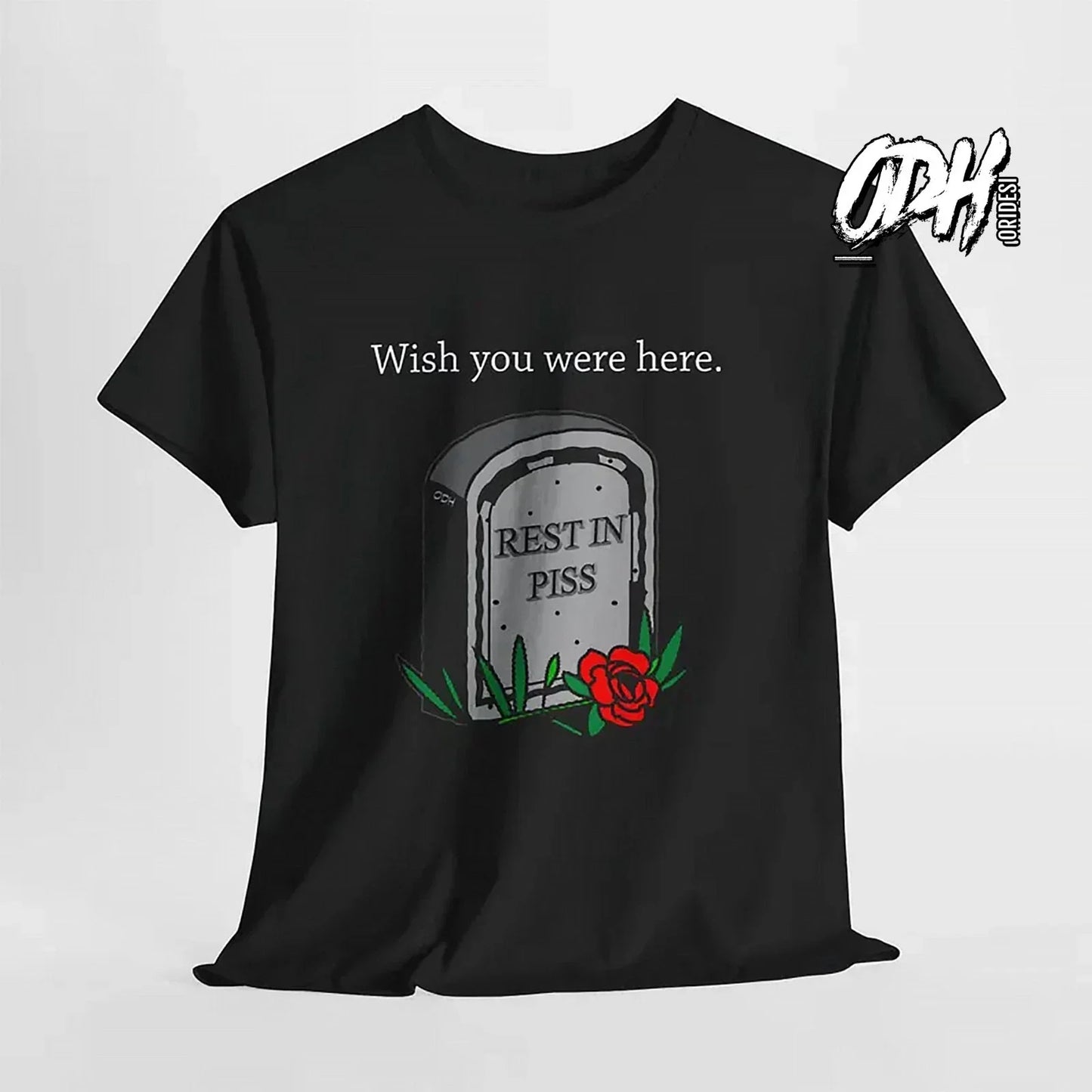 Wish You Were Here Tshirt Funny Dark Humor Tee, Rest In Piss, I hate You Shirt Unisex T-shirt, Sweatshirt, Hoodie, Long Sleeve Tee - T-Shirt, Sweatshirt, Hoodie