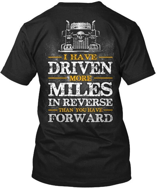 Truck Driver Forward Trucker I Have Driven More T-Shirt Made in USA Size S-5XL Unisex T-shirt, Sweatshirt, Hoodie, Long Sleeve Tee - T-Shirt, Sweatshirt, Hoodie