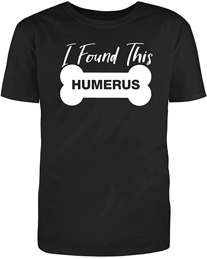Unisex Black Half Sleeves Cotton "I Found This Humerus" Funny Sarcastic T Shirt Unisex T-shirt, Sweatshirt, Hoodie, Long Sleeve Tee - T-Shirt, Sweatshirt, Hoodie