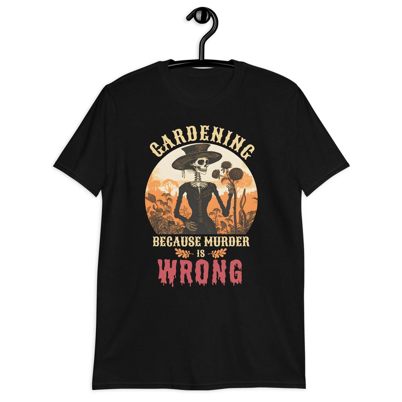 Gardening Because Murder Is Wrong Skeleton Unisex T-Shirt Unisex T-shirt, Sweatshirt, Hoodie, Long Sleeve Tee - T-Shirt, Sweatshirt, Hoodie