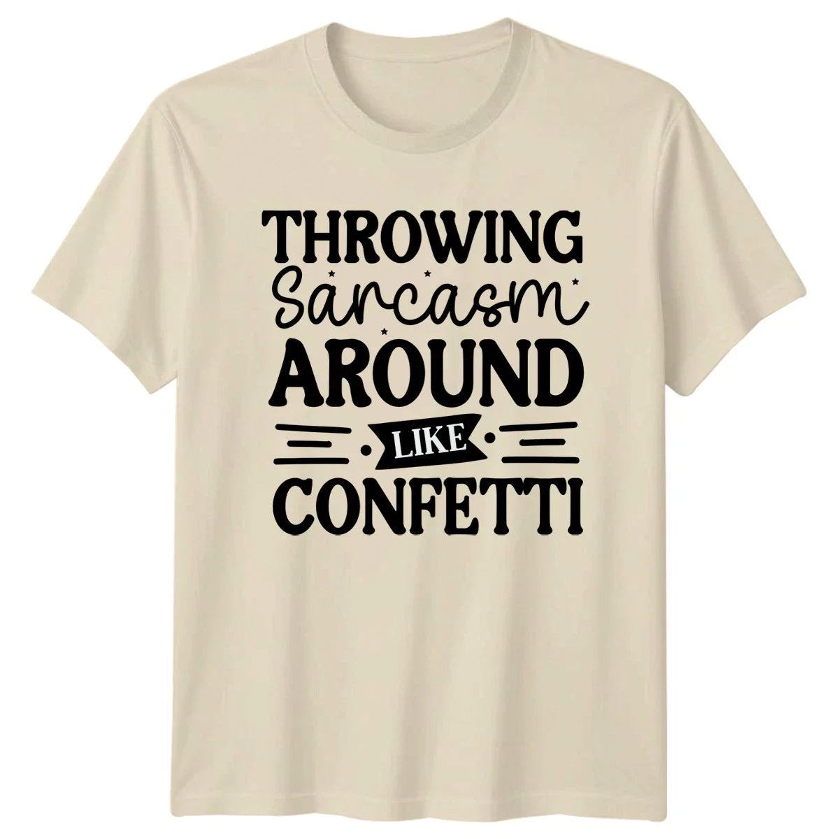Throwing Sarcasm Around Like Confetti T-Shirt Funny Sarcasm Birthday Gift Unisex T-shirt, Sweatshirt, Hoodie, Long Sleeve Tee - T-Shirt, Sweatshirt, Hoodie