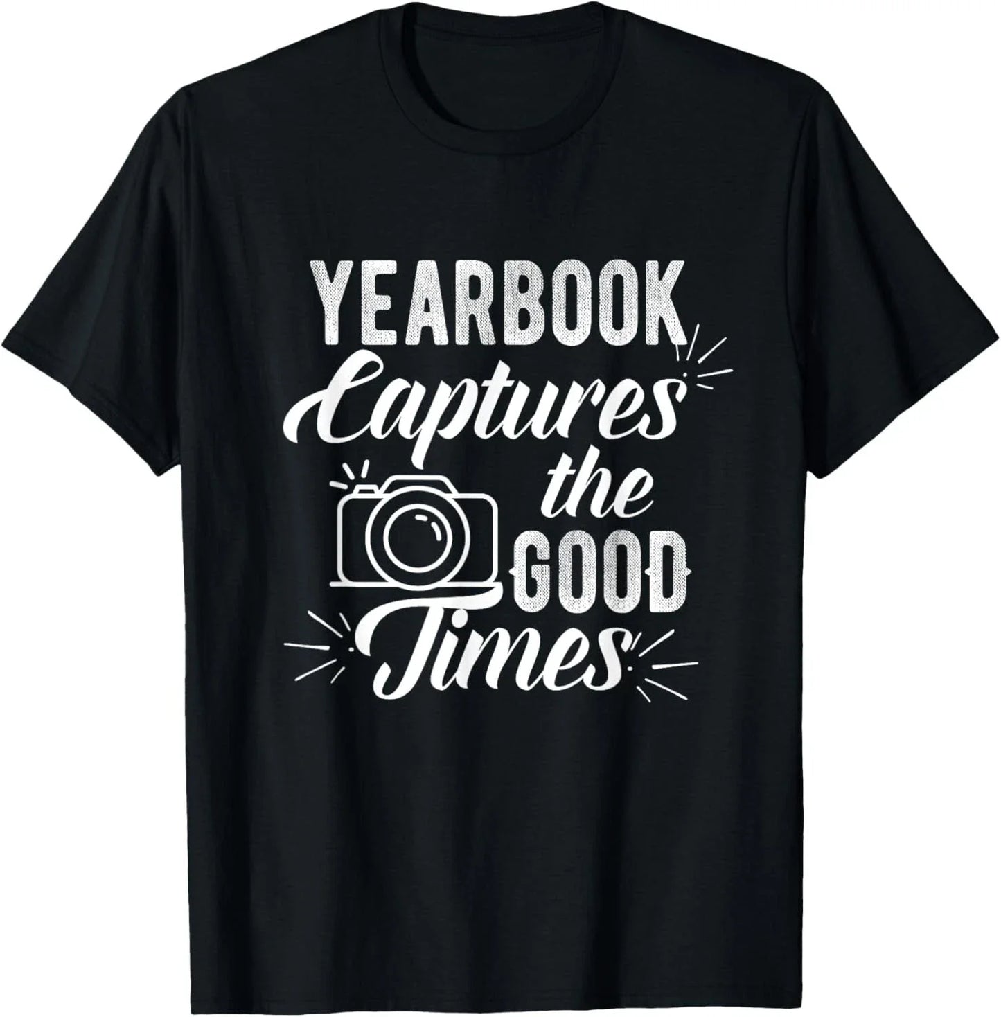 Funny Yearbook Quote Shirt Teacher Photographer tshirt Gift Unisex T-Shirt Unisex T-shirt, Sweatshirt, Hoodie, Long Sleeve Tee - T-Shirt, Sweatshirt, Hoodie