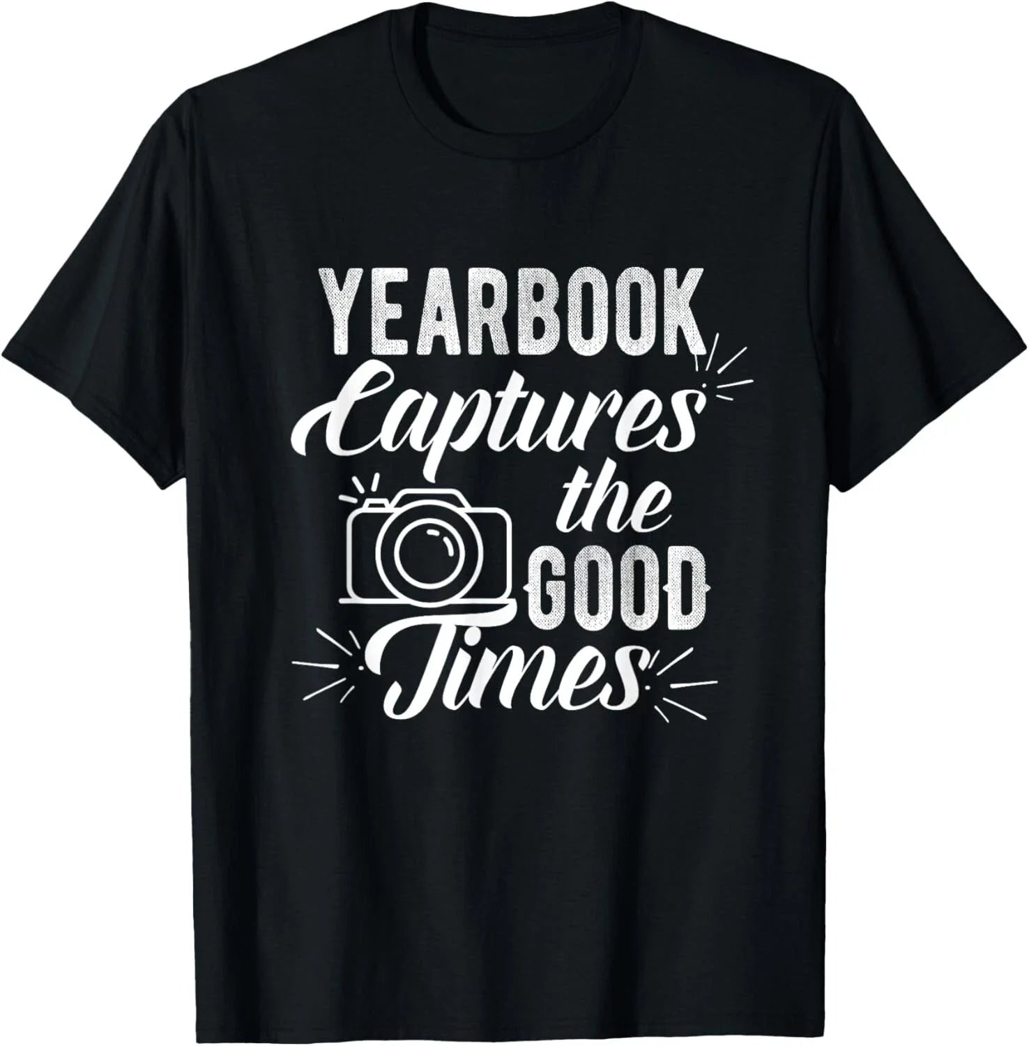 Funny Yearbook Quote Shirt Teacher Photographer tshirt Gift Unisex T-Shirt Unisex T-shirt, Sweatshirt, Hoodie, Long Sleeve Tee - T-Shirt, Sweatshirt, Hoodie