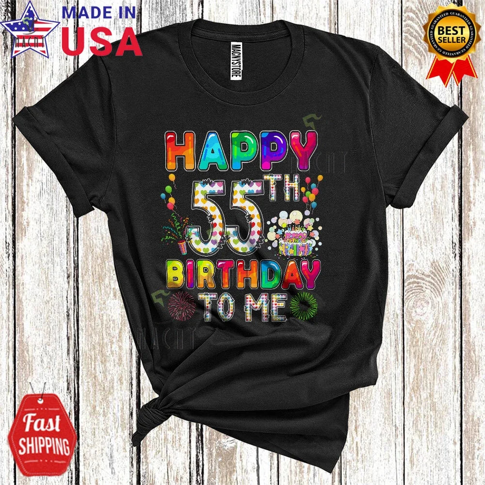Happy 55th Birthday To Me Birthday Celebration Men Women Family T-Shirt, Mug Unisex T-shirt, Sweatshirt, Hoodie, Long Sleeve Tee - T-Shirt, Sweatshirt, Hoodie