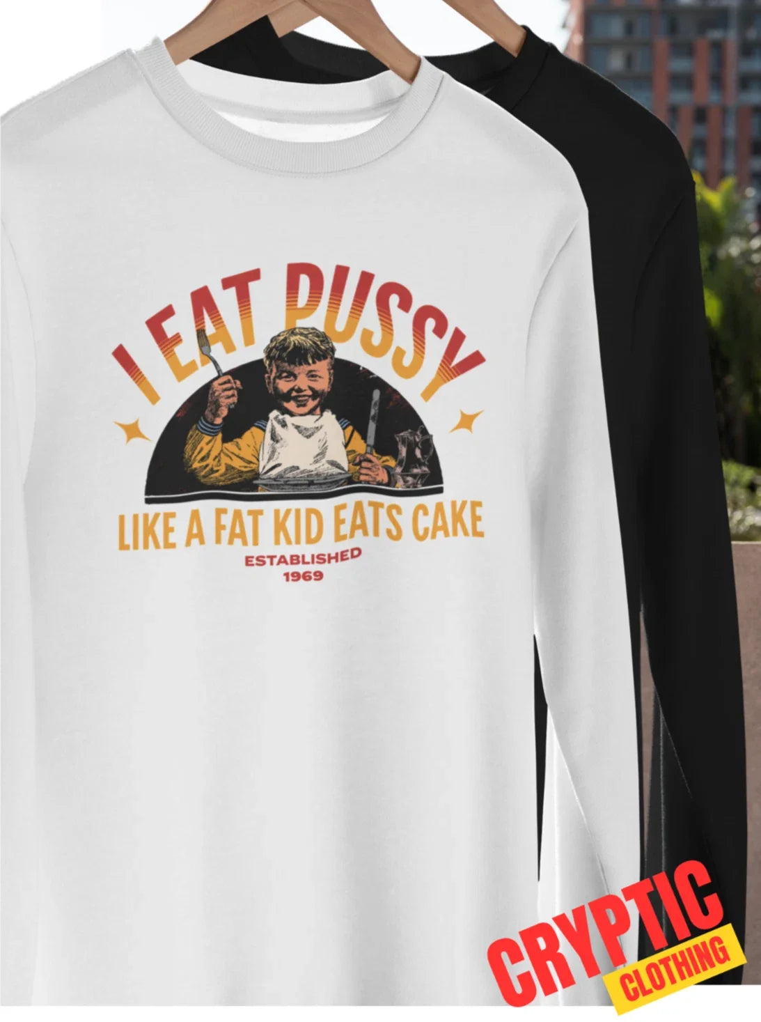 I Eat Pussy Like A Fat Kid Eats Cake T-SHIRT Funny Inappropriate Sexual Saying Unisex T-shirt, Sweatshirt, Hoodie, Long Sleeve Tee - T-Shirt, Sweatshirt, Hoodie