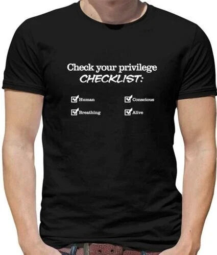 Check Privilege Checklist Human Mens T-Shirt - Meme - check Your privilege Unisex T-shirt, Sweatshirt, Hoodie, Long Sleeve Tee - T-Shirt, Sweatshirt, Hoodie