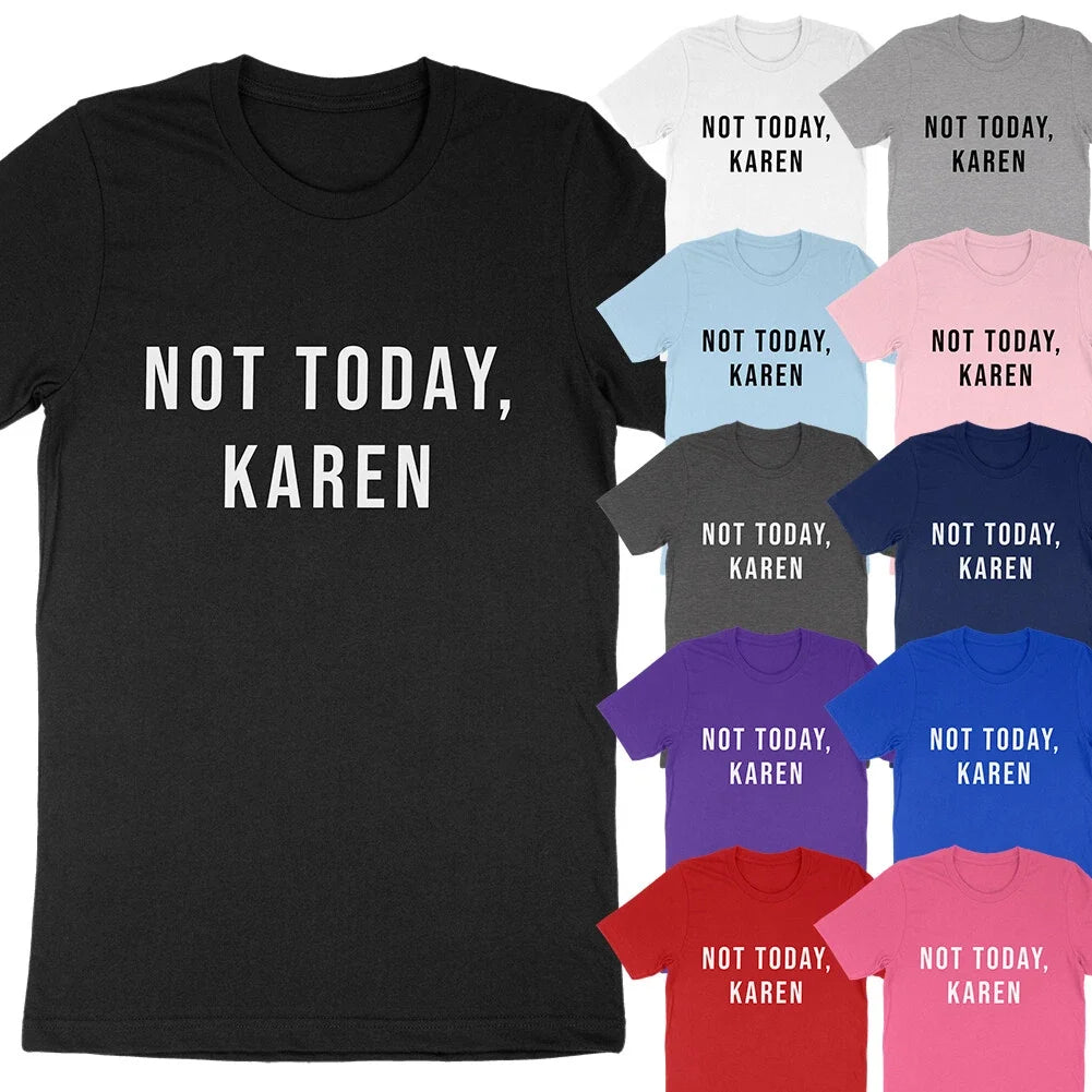 Not Today Karen Funny Dank Meme Saying Quote Sarcastic Manager T-Shirt Soft Tees Unisex T-shirt, Sweatshirt, Hoodie, Long Sleeve Tee - T-Shirt, Sweatshirt, Hoodie