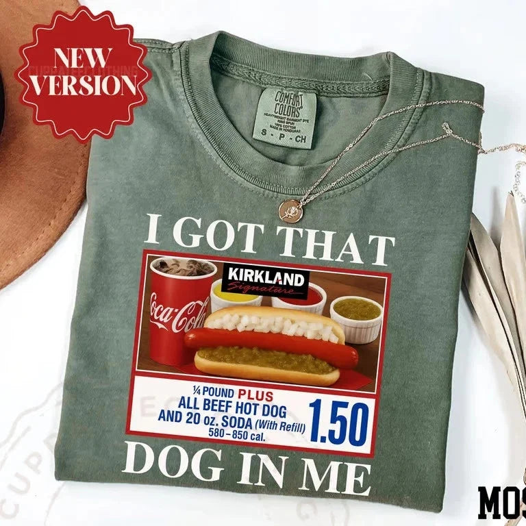 I Got That Dog In Me Shirt, Funny Meme Shirt, Costco Hot Dog Shirt, Keep 150 Da Unisex T-shirt, Sweatshirt, Hoodie, Long Sleeve Tee - T-Shirt, Sweatshirt, Hoodie