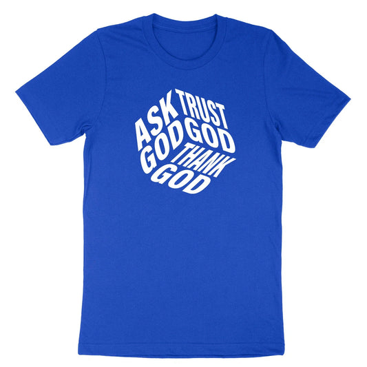 Ask God Trust God Thank God Shirt Christian Faith Shirt Blessed Gift Inspiration Unisex T-shirt, Sweatshirt, Hoodie, Long Sleeve Tee - T-Shirt, Sweatshirt, Hoodie