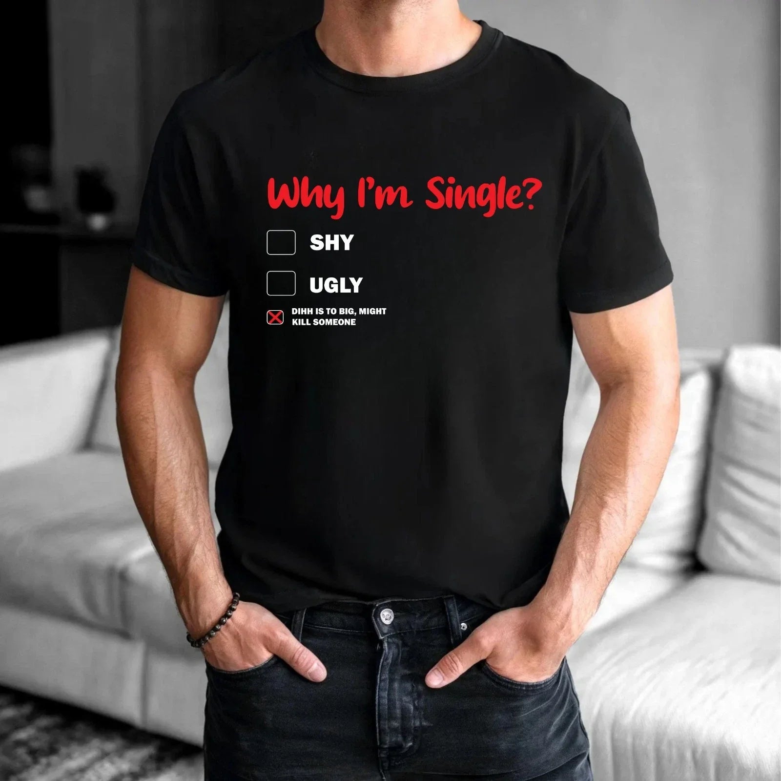 Funny Why I'm Single T-Shirt - Sarcastic Checklist Funny Shirt For Men's Tee Unisex T-shirt, Sweatshirt, Hoodie, Long Sleeve Tee - T-Shirt, Sweatshirt, Hoodie