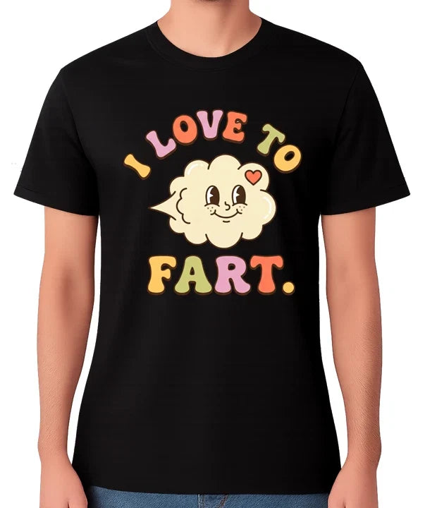 I Love To Fart T-Shirt Funny Novelty Humour Graphic Unisex Tee Unisex T-shirt, Sweatshirt, Hoodie, Long Sleeve Tee - T-Shirt, Sweatshirt, Hoodie