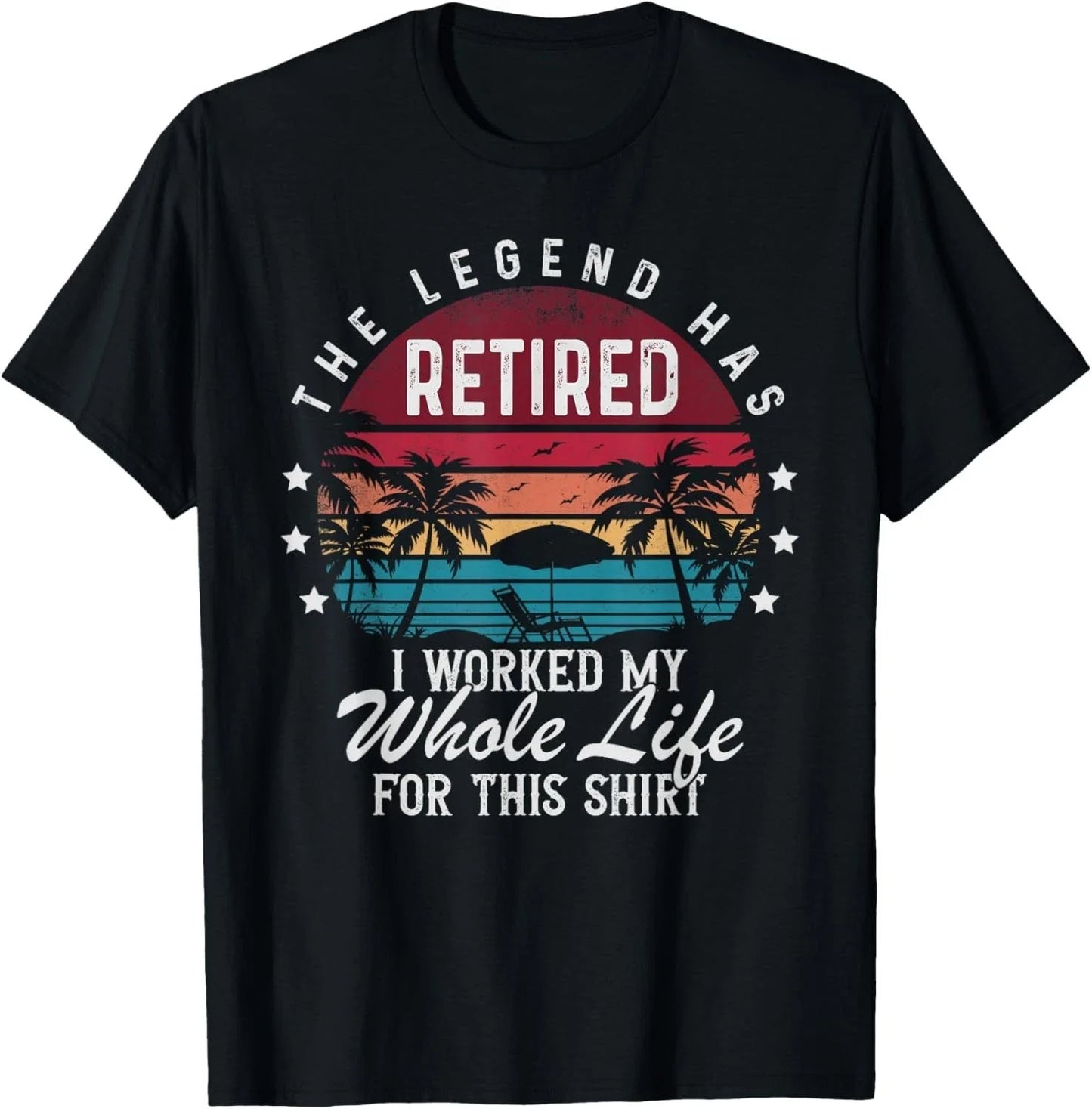 Funny Retirement Retired I Worked My Whole Life for This Gift Unisex T-Shirt Unisex T-shirt, Sweatshirt, Hoodie, Long Sleeve Tee - T-Shirt, Sweatshirt, Hoodie