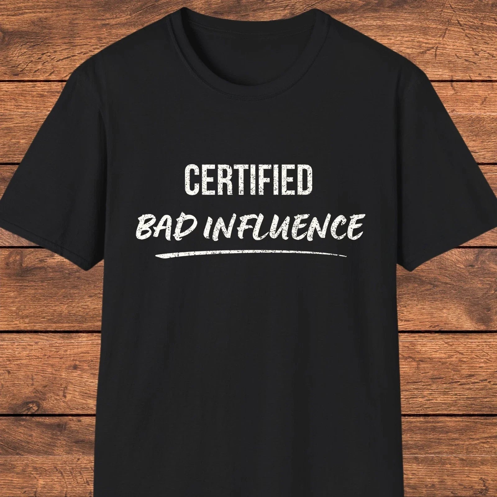 Funny Sarcastic T-Shirt, Certified Bad Influence Shirt, Witty Quote Tee Unisex T-shirt, Sweatshirt, Hoodie, Long Sleeve Tee - T-Shirt, Sweatshirt, Hoodie