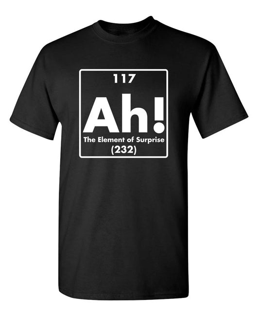 Ah! Funny The Element Of Surprise Sarcastic Humor Graphic Novelty T Shirt Unisex T-shirt, Sweatshirt, Hoodie, Long Sleeve Tee - T-Shirt, Sweatshirt, Hoodie