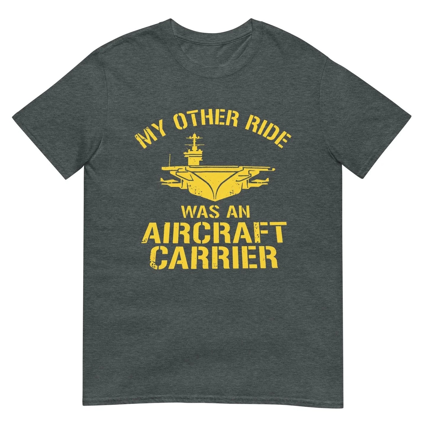 My Other Ride was an Aircraft Carrier Veteran Navy Humor Tee T-Shirt Unisex T-shirt, Sweatshirt, Hoodie, Long Sleeve Tee - T-Shirt, Sweatshirt, Hoodie