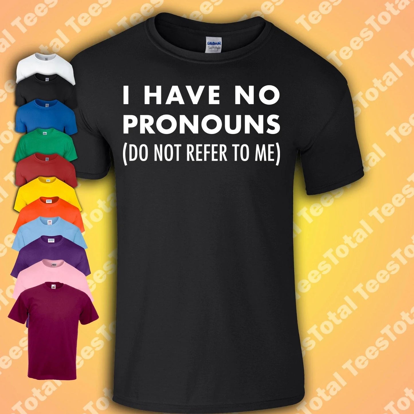 I Have No Pronouns Do Not Refer To Me T-Shirt | Funny | Gender Binary | Joke Unisex T-shirt, Sweatshirt, Hoodie, Long Sleeve Tee - T-Shirt, Sweatshirt, Hoodie