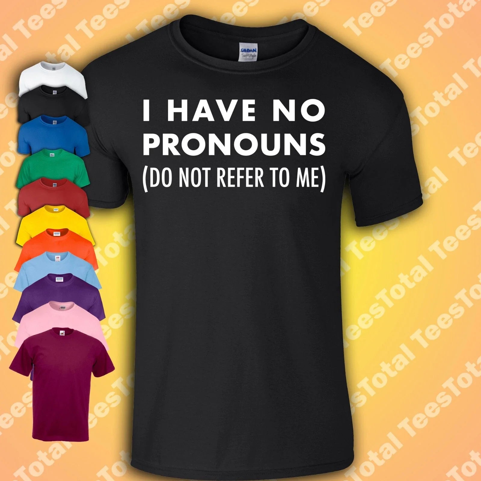 I Have No Pronouns Do Not Refer To Me T-Shirt | Funny | Gender Binary | Joke Unisex T-shirt, Sweatshirt, Hoodie, Long Sleeve Tee - T-Shirt, Sweatshirt, Hoodie