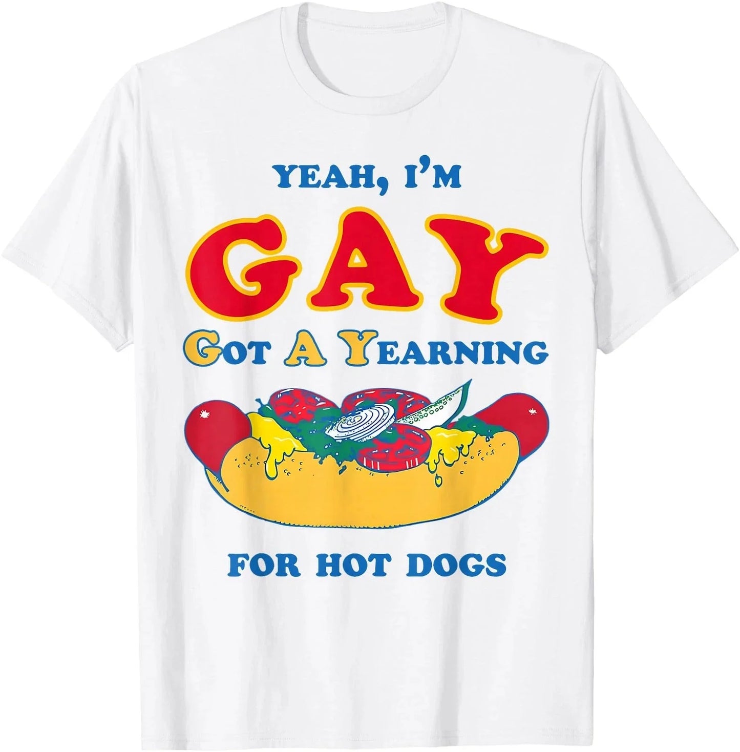 Yeah IM Gay Got A Yearning For Hot Dogs Funny Meme LGBTQ T Shirt Unisex T-shirt, Sweatshirt, Hoodie, Long Sleeve Tee - T-Shirt, Sweatshirt, Hoodie