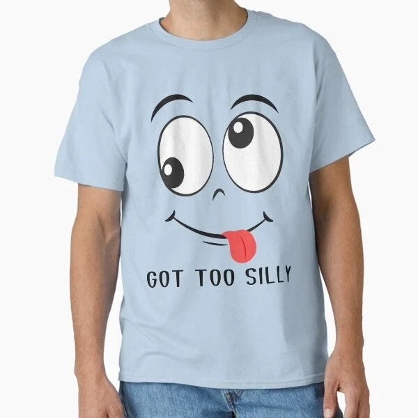 Funny Got Too Silly Apparel Cute Meme Sarcast T-Shirt Made in US/AUS Size S-2XL Unisex T-shirt, Sweatshirt, Hoodie, Long Sleeve Tee - T-Shirt, Sweatshirt, Hoodie