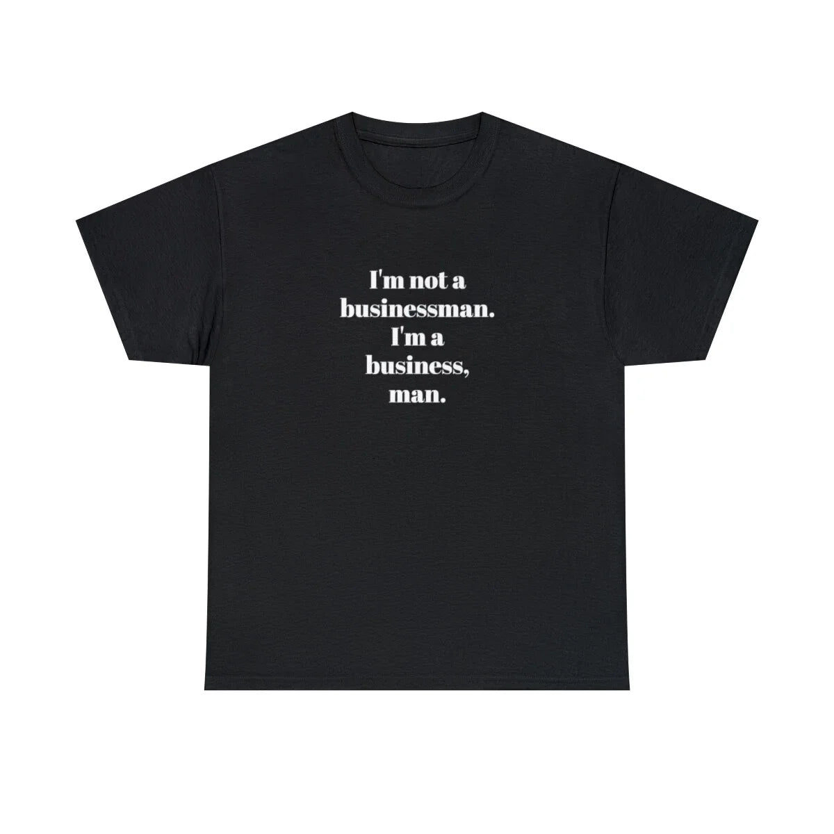 Business Man Jay Z style classic hip hop famous quote streetwear T shirt Unisex T-shirt, Sweatshirt, Hoodie, Long Sleeve Tee - T-Shirt, Sweatshirt, Hoodie