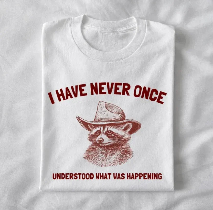 I Have Never Once T-Shirt Animal Meme Shirt Funny Sayings Tee Unisex T-shirt, Sweatshirt, Hoodie, Long Sleeve Tee - T-Shirt, Sweatshirt, Hoodie